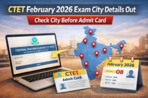 CTET February 2026 Exam City Details Out – Check City Before Admit Card